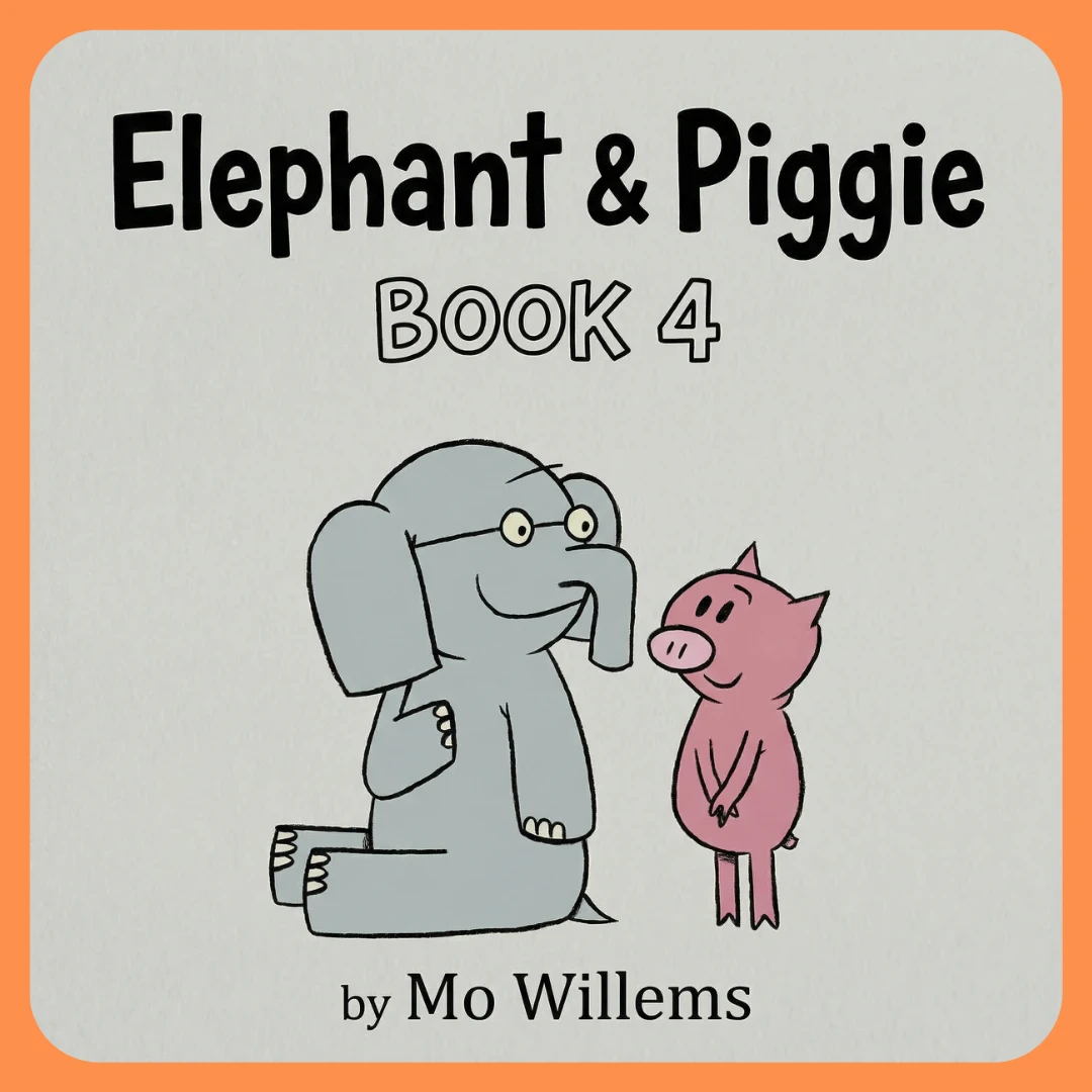 Elephant & Piggie - Book 4