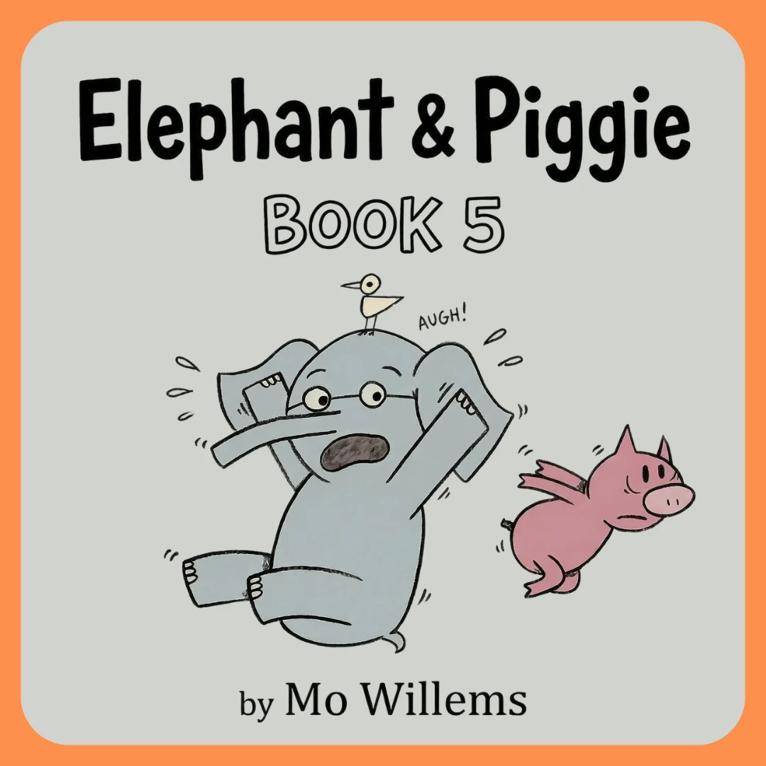 Elephant & Piggie - Book 5
